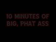 10 Minutes Of Big Phat Ass
1009