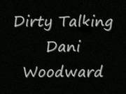 Dani Woodward Talking Nasty