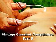 Vintage Cumshot Compilation Part 5
